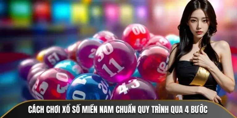 Cách chơi xổ số miền Nam chuẩn quy trình qua 4 bước