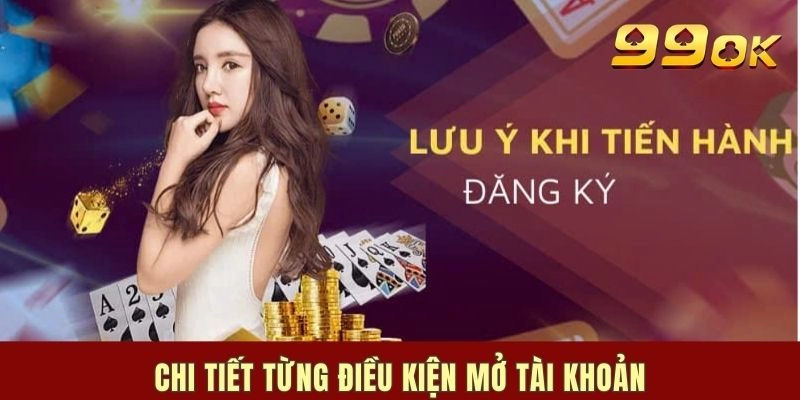 Tổng hợp các chú ý quan trọng khi đăng ký 99ok