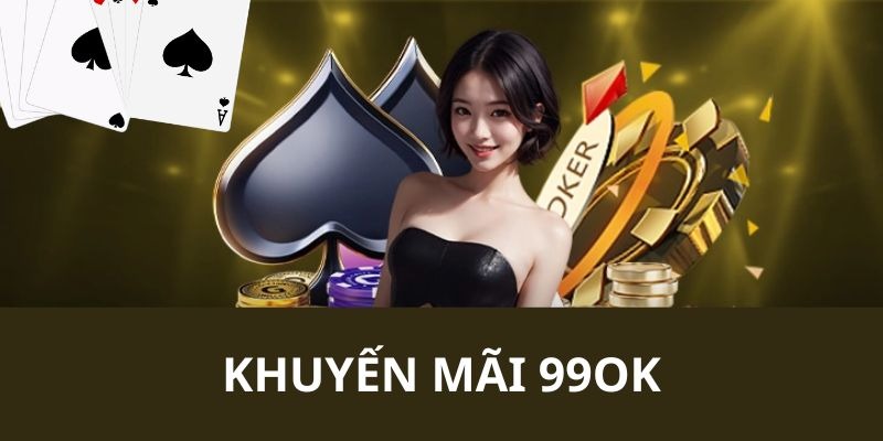 Giới thiệu một vài nét cơ bản về khuyến mãi 99Ok