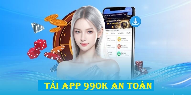 Lý do bạn không thể bỏ qua việc cài đặt app 99ok