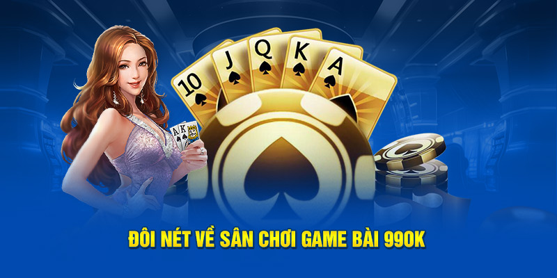 Tổng quan về game bài 99ok